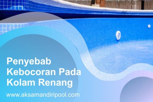 aksa-mandiri-pool-penyebab-kebocoran-pada-kolam-renang